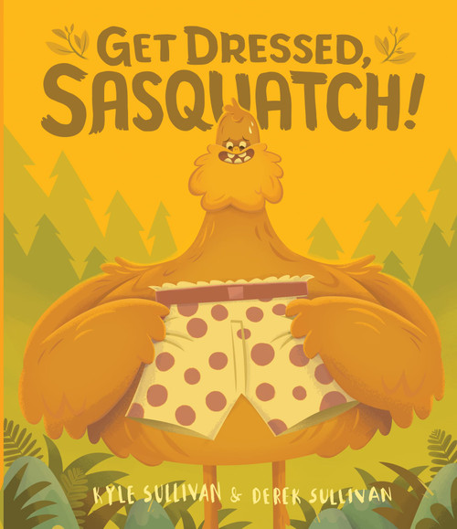 Get Dressed, Sasquatch! (Hazy Dell Press Monster Series)