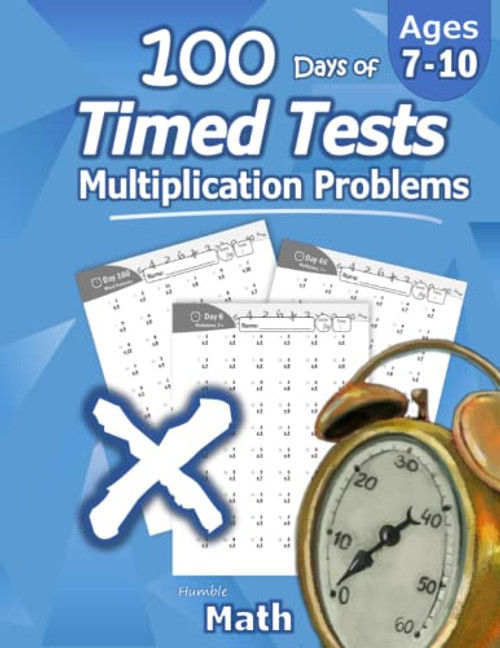 Humble Math - 100 Days of Timed Tests: Multiplication: Grades 3-5, Math Drills, Digits 0-12, Reproducible Practice Problems