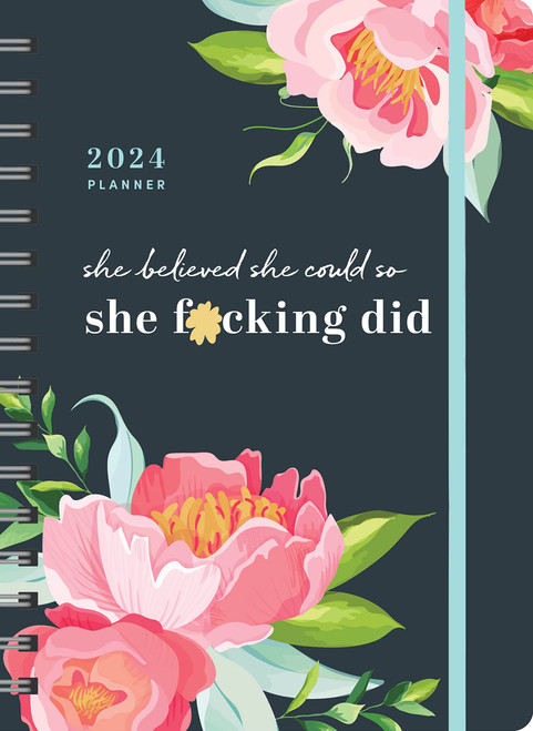 2024 She Believed She Could So She F*cking Did Planner: 17-Month Weekly Organizer for Women with Stickers to Get Shit Done (Thru December 2024) (Calendars & Gifts to Swear By)
