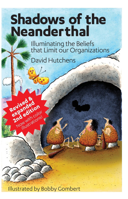Shadows of the Neanderthal: Illuminating the Beliefs that Limit Our Organizations (Learning Fables)