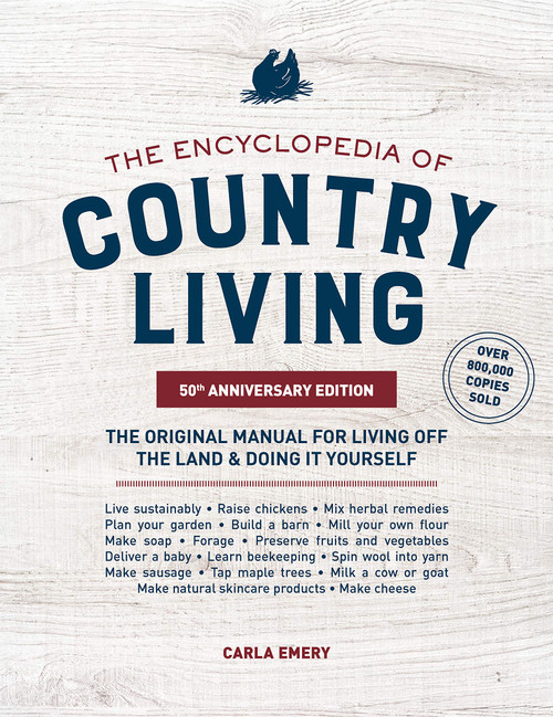 The Encyclopedia of Country Living, 50th Anniversary Edition: The Original Manual for Living off the Land & Doing It Yourself