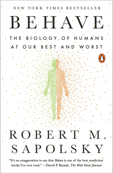 Behave: The Biology of Humans at Our Best and Worst