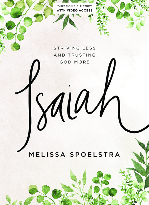 Isaiah - Bible Study Book with Video Access: Striving Less and Trusting God More
