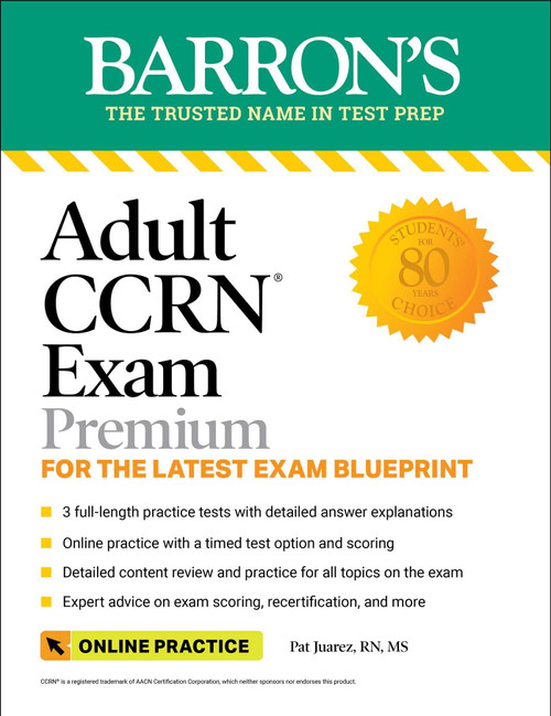 Adult CCRN Exam Premium: For the Latest Exam Blueprint, Includes 3 Practice Tests, Comprehensive Review, and Online Study Prep (Barron's Test Prep)