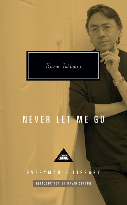 Never Let Me Go: Introduction by David Sexton (Everyman's Library Contemporary Classics Series)