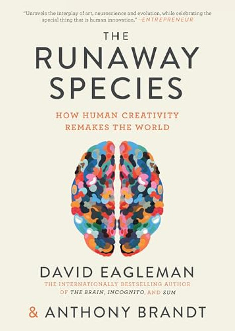 The Runaway Species: How Human Creativity Remakes the World