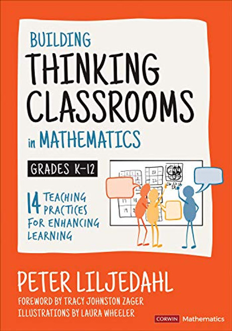 Building Thinking Classrooms in Mathematics, Grades K-12: 14 Teaching Practices for Enhancing Learning (Corwin Mathematics Series)