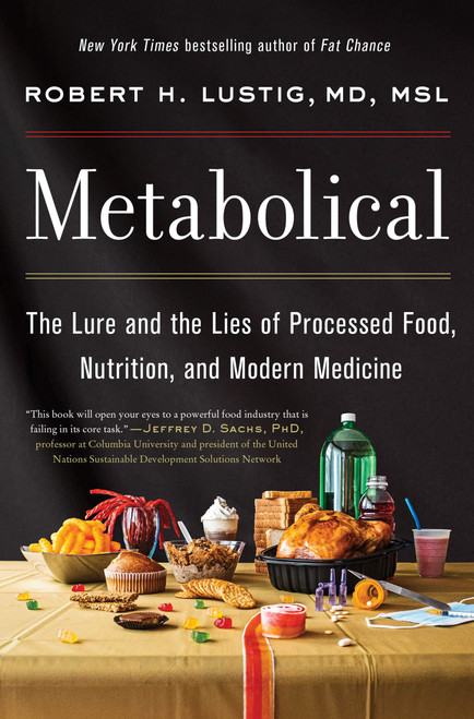 Metabolical: The Lure and the Lies of Processed Food, Nutrition, and Modern Medicine