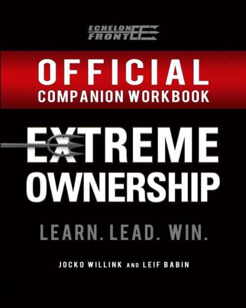 The Official Extreme Ownership Companion Workbook (Echelon Front Leadership Companion Workbooks)
