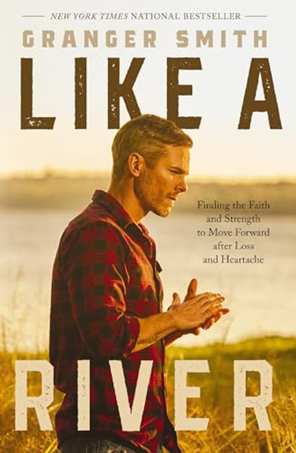 Like a River: Finding the Faith and Strength to Move Forward after Loss and Heartache