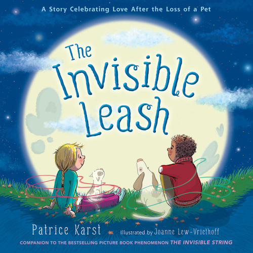 The Invisible Leash: An Invisible String Story About the Loss of a Pet (The Invisible String, 3)