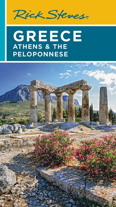 Rick Steves Greece: Athens & the Peloponnese (The Rick Steves' Greece)