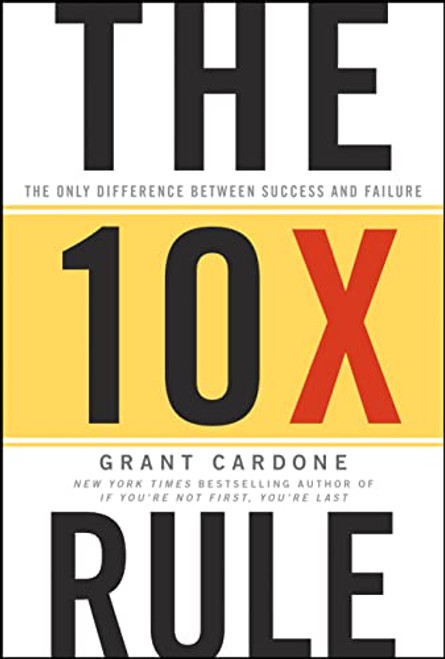 The 10X Rule: The Only Difference Between Success and Failure