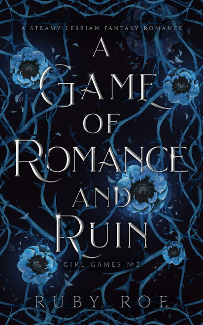 A Game of Romance and Ruin: A Steamy Lesbian Fantasy Romance (Girl Games)