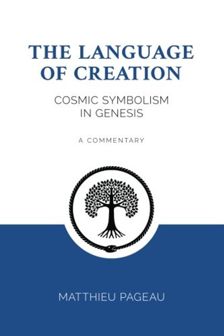 The Language of Creation: Cosmic Symbolism in Genesis: A Commentary