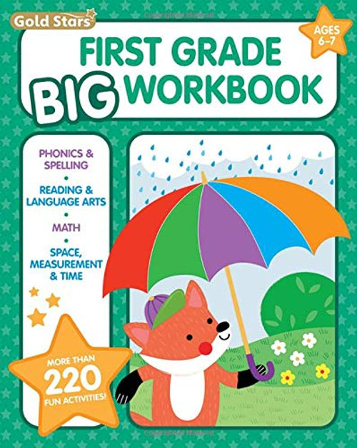 First Grade Big Workbook Ages 6 - 7: 220+ Activities, Phonics, Spelling, Reading, Language Arts, Math, Space, Measurement and Time (Gold Stars Series)