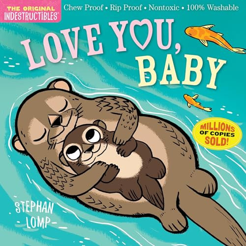 Indestructibles: Love You, Baby: Chew Proof  Rip Proof  Nontoxic  100% Washable (Book for Babies, Newborn Books, Safe to Chew)