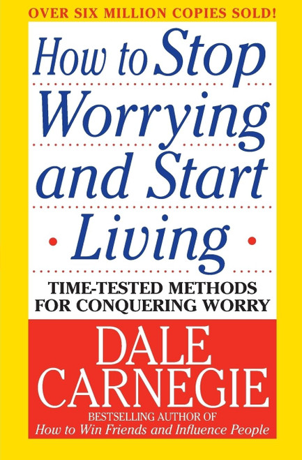 How to Stop Worrying and Start Living (Dale Carnegie Books)