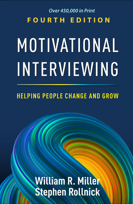 Motivational Interviewing: Helping People Change and Grow (Applications of Motivational Interviewing Series)