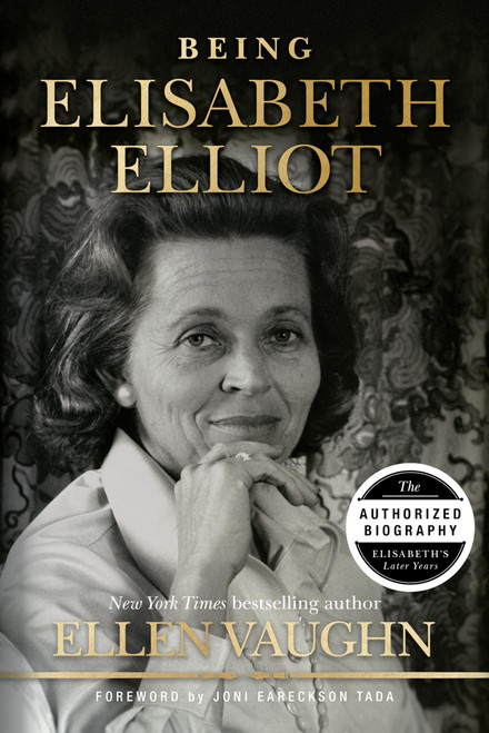 Being Elisabeth Elliot: The Authorized Biography: Elisabeths Later Years