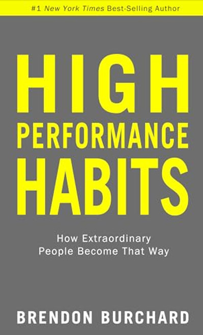 High Performance Habits: How Extraordinary People Become That Way