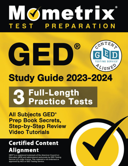 GED Study Guide 2023-2024 All Subjects - 3 Full-Length Practice Tests, GED Prep Book Secrets, Step-by-Step Review Video Tutorials: [Certified Content Alignment]