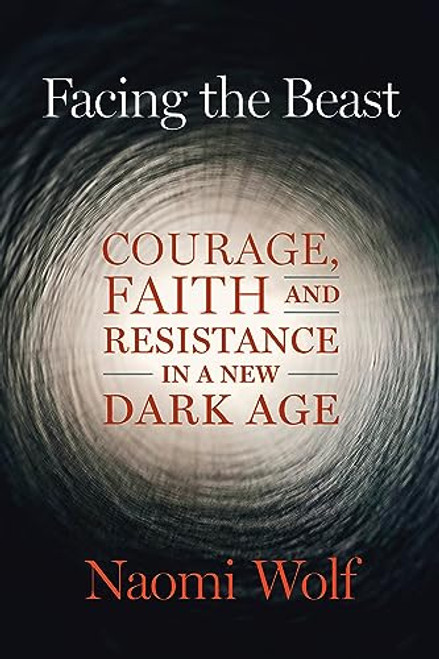 Facing the Beast: Courage, Faith, and Resistance in a New Dark Age