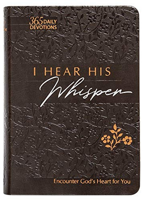 I Hear His Whisper: Encounter God's Heart for You, 365 Daily Devotions (The Passion Translation) (Imitation Leather)  Daily Messages of God's Love, ... Family, Birthdays, Holidays, and More.
