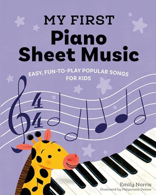 My First Piano Sheet Music: Easy, Fun-to-Play Popular Songs for Kids