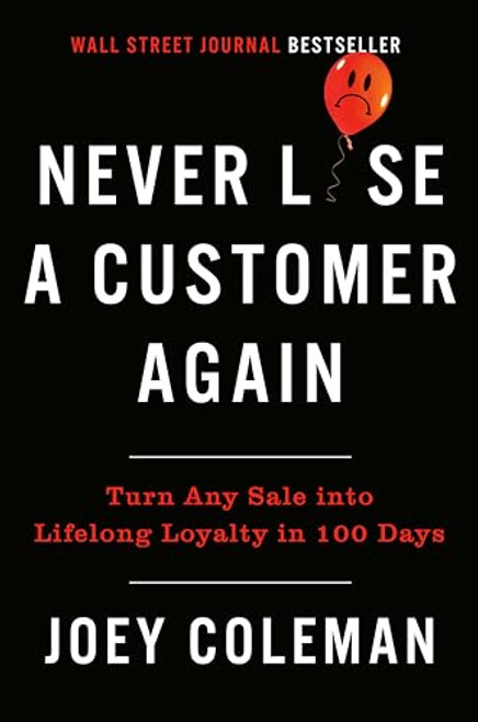 Never Lose a Customer Again: Turn Any Sale into Lifelong Loyalty in 100 Days