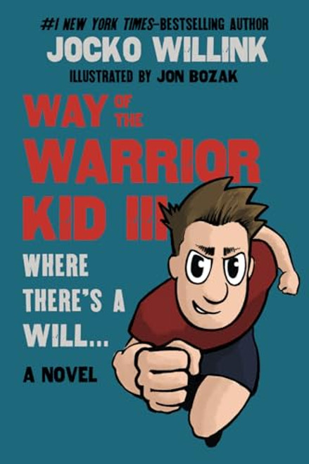 Way of the Warrior Kid 3: Where there's a Will... (A Novel)
