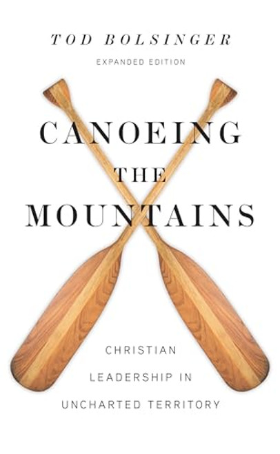 Canoeing the Mountains: Christian Leadership in Uncharted Territory