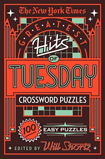 The New York Times Greatest Hits of Tuesday Crossword Puzzles: 100 Easy Puzzles