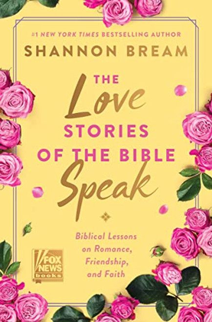 The Love Stories of the Bible Speak: Biblical Lessons on Romance, Friendship, and Faith (Fox News Books)