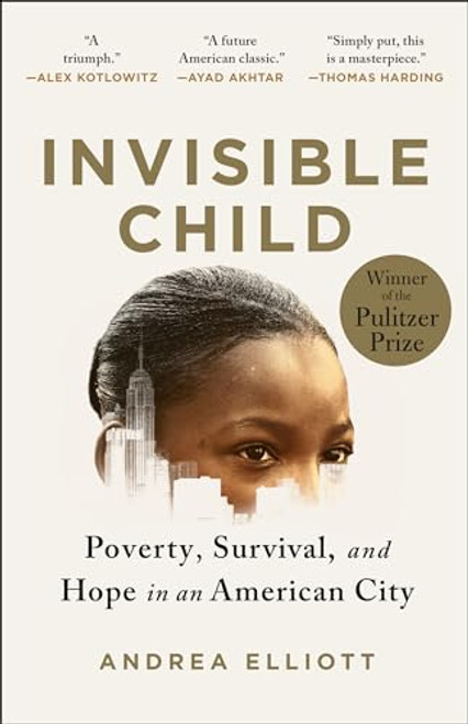 Invisible Child: Poverty, Survival & Hope in an American City (Pulitzer Prize Winner)