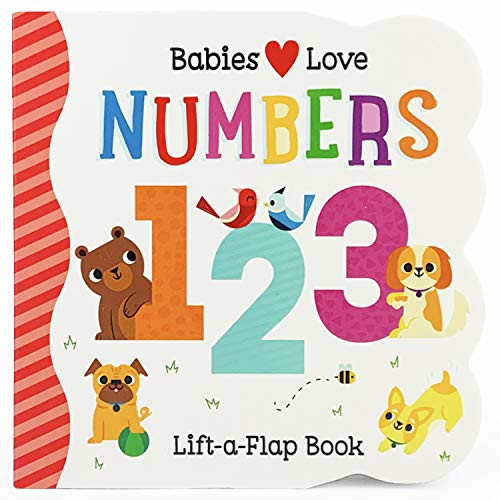 Babies Love Numbers - A First Lift-a-Flap Board Book for Babies and Toddlers Learning about Numbers & Counting, Ages 1-4