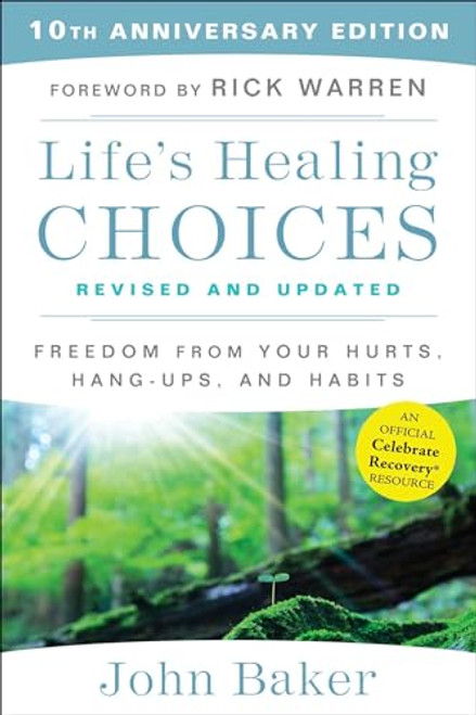 Life's Healing Choices Revised and Updated: Freedom From Your Hurts, Hang-ups, and Habits