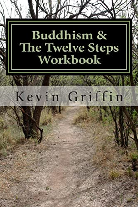 Buddhism and the Twelve Steps: A Recovery Workbook for Individuals and Groups (Buddhism & the Twelve Steps)