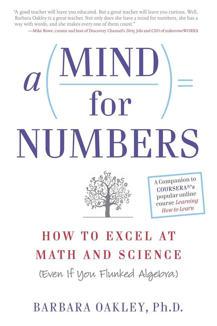 A Mind for Numbers: How to Excel at Math and Science (Even If You Flunked Algebra)