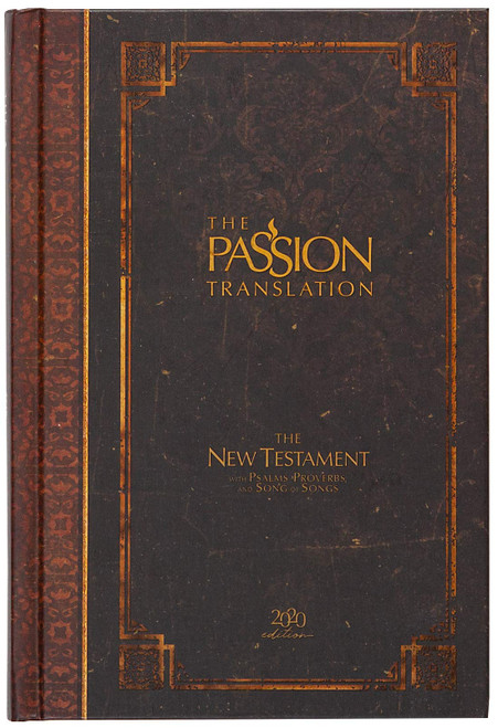 The Passion Translation New Testament (2020 Edition) HC Espresso: With Psalms, Proverbs, and Song of Songs (Hardcover)  A Perfect Gift for Confirmation, Holidays, and More