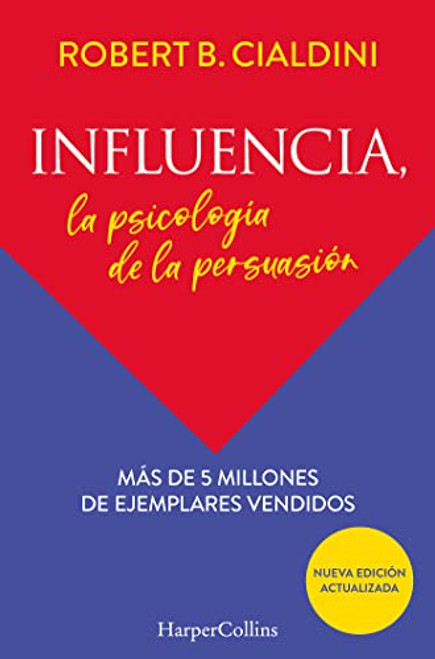 Influencia (Influence, The Psychology of Persuasion - Spanish Edition): La psicologa de la persuasin (The Persuasion Psychology)