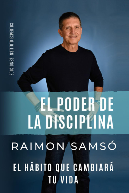 EL PODER DE LA DISCIPLINA: El Hbito que Cambiar tu Vida (Desarrollo Personal y Autoayuda) (Spanish Edition)