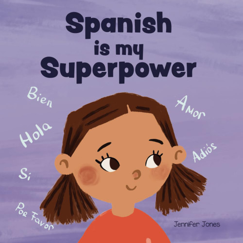 Spanish is My Superpower: A Social Emotional, Rhyming Kid's Book About Being Bilingual and Speaking Spanish (Teacher Tools)