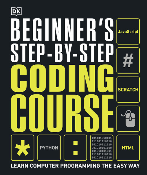 Beginner's Step-by-Step Coding Course: Learn Computer Programming the Easy Way (DK Complete Courses)