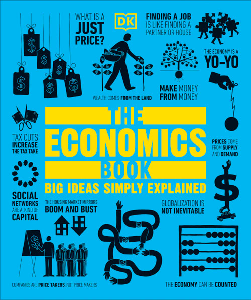 The Economics Book: Big Ideas Simply Explained (DK Big Ideas)