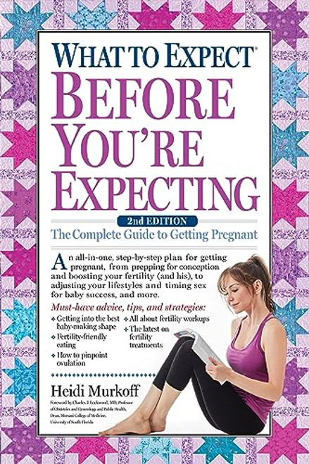 What to Expect Before You're Expecting: The Complete Guide to Getting Pregnant