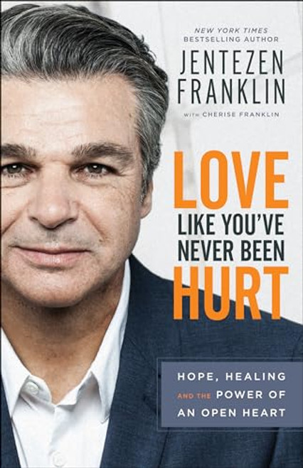 Love Like You've Never Been Hurt: Hope, Healing and the Power of an Open Heart