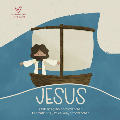 Jesus: "A Theological Primer Series" (Big Theology for Little Hearts)