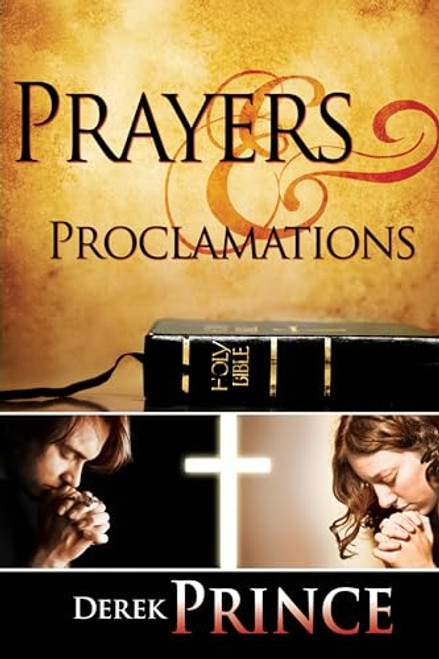 Prayers & Proclamations: How to Use the Bible as the Authority over Trials and Temptations
