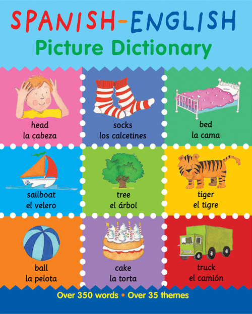 Spanish-English Picture Dictionary: Learn Spanish for Kids, 350 Words with Pictures! (Books For Toddlers 1-3, Learning books, Homeschool Supplies) (First Bilingual Picture Dictionaries)